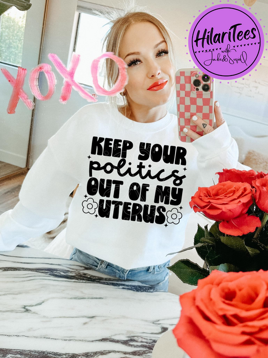 Keep Your Politcs Out Of My Uterus Tshirt