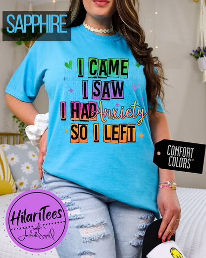 I Came, I Saw, I Had Anxiety, So I Left Tshirt